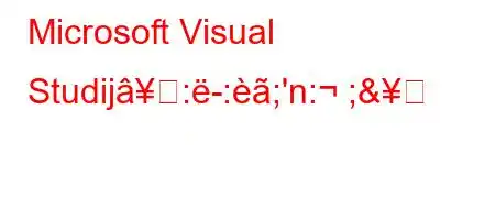 Microsoft Visual Studij:-:;'n: ;&